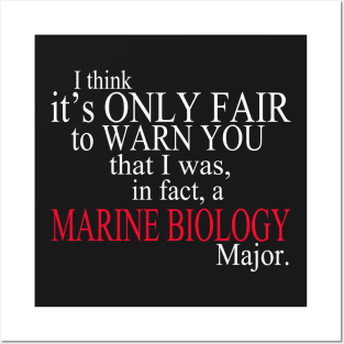 I Think It’s Only Fair To Warn You That I Was, In Fact, A Marine Biology Major Posters and Art